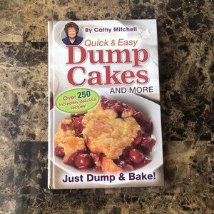 Quick & Easy Dump Cakes and More Cookbook Cathy Mitchell Hardcover 2014